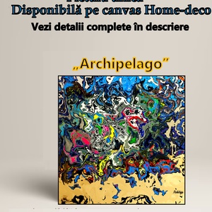 Archipelago - Tablou-în ediție deschisă, Arte vizuale și accesorii , Picturi, Pictură în ulei, Pictură, Altele, ARTYNOS